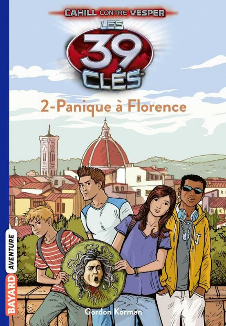 LES 39 CLES - CAHILL CONTRE VESPER, TOME 02 - PANIQUE A FLORENCE - KORMAN/RIORDAN - Bayard Jeunesse