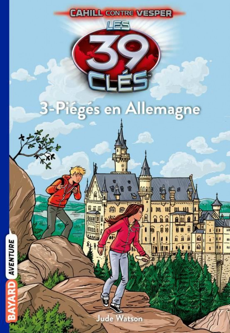 LES 39 CLES - CAHILL CONTRE VESPER, TOME 03 - PIEGES EN ALLEMAGNE - MASSON/WATSON - Bayard Jeunesse