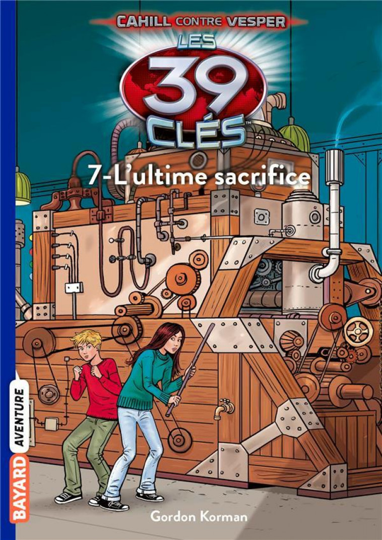 LES 39 CLES - CAHILL CONTRE VESPER, TOME 07 - L-ULTIME SACRIFICE - RUBIO-BARREAU V. - Bayard Jeunesse