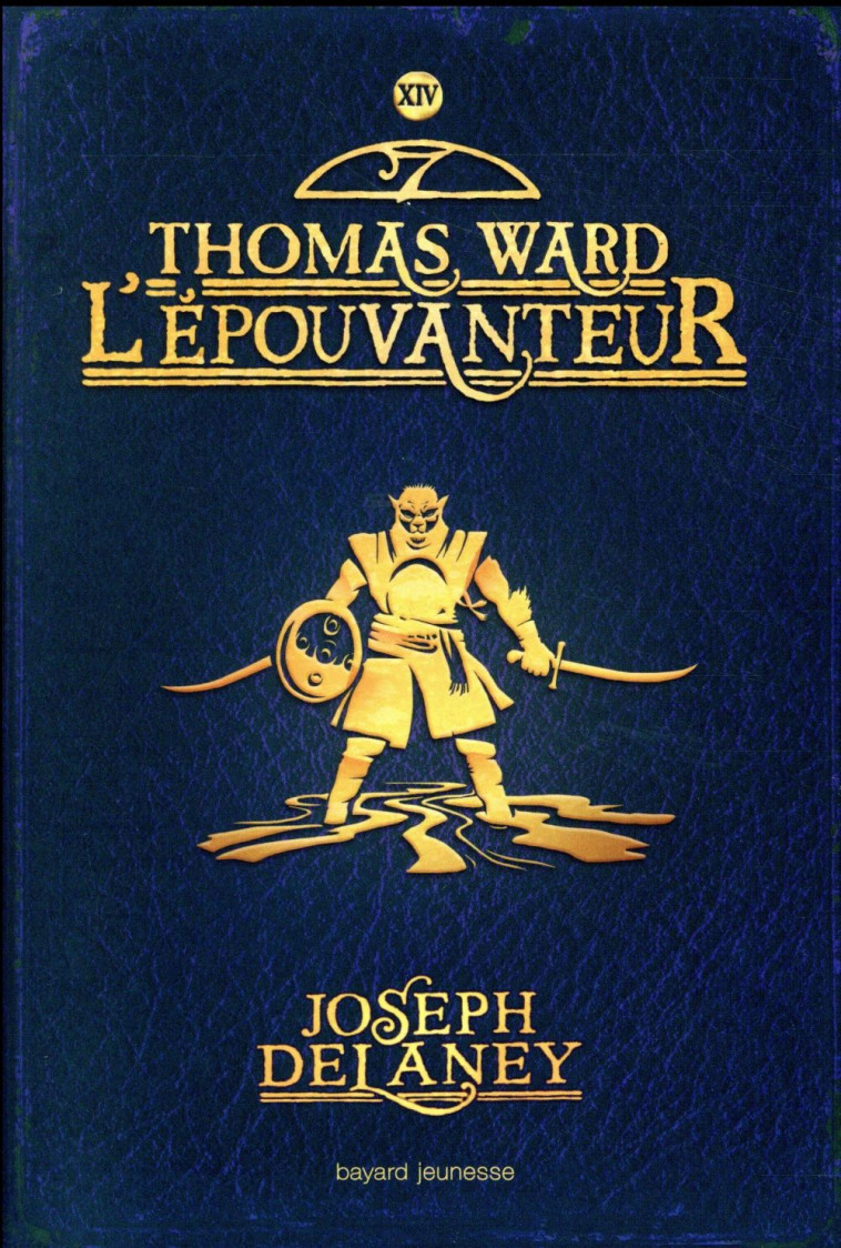 L-EPOUVANTEUR, TOME 14 - THOMAS WARD L-EPOUVANTEUR - DELANEY JOSEPH - BAYARD JEUNESSE