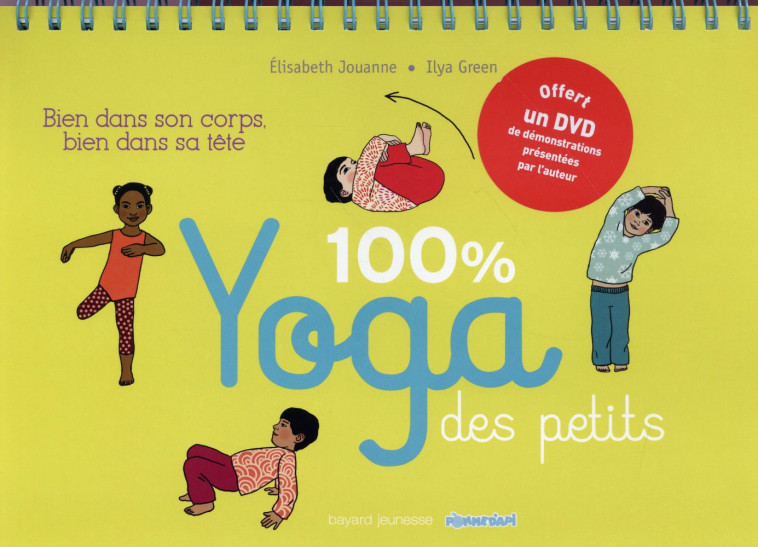 100% YOGA DES PETITS - BIEN DANS SON CORPS, BIEN DANS SA TETE - JOUANNE - Bayard Jeunesse