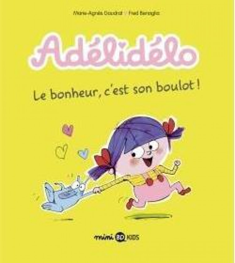 ADELIDELO, TOME 01 - LE BONHEUR, C-EST SON BOULOT ! - GAUDRAT/BENAGLIA - BD Kids