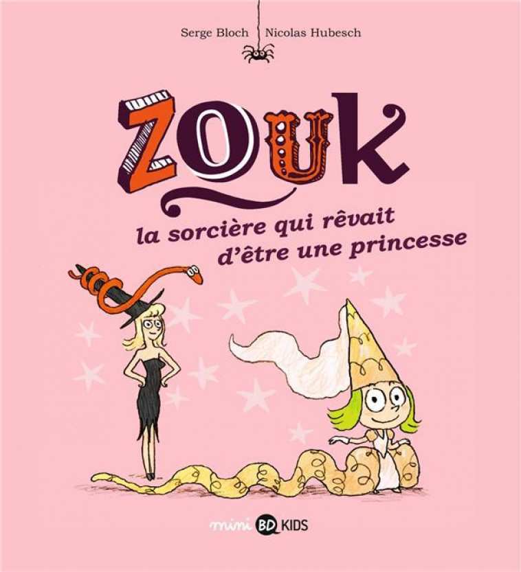 ZOUK, TOME 05 - LA SORCIERE QUI REVAIT D-ETRE UNE PRINCESSE - HUBESCH/BLOCH - BD Kids