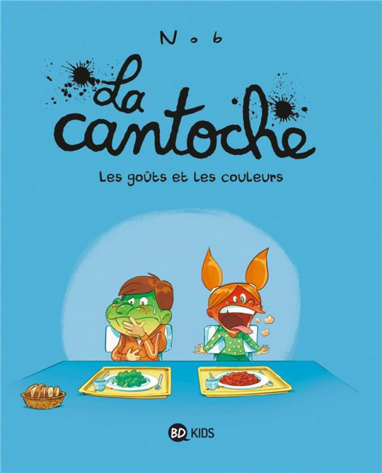 LA CANTOCHE, TOME 02 - LES GOUTS ET LES COULEURS - NOB - BAYARD JEUNESSE