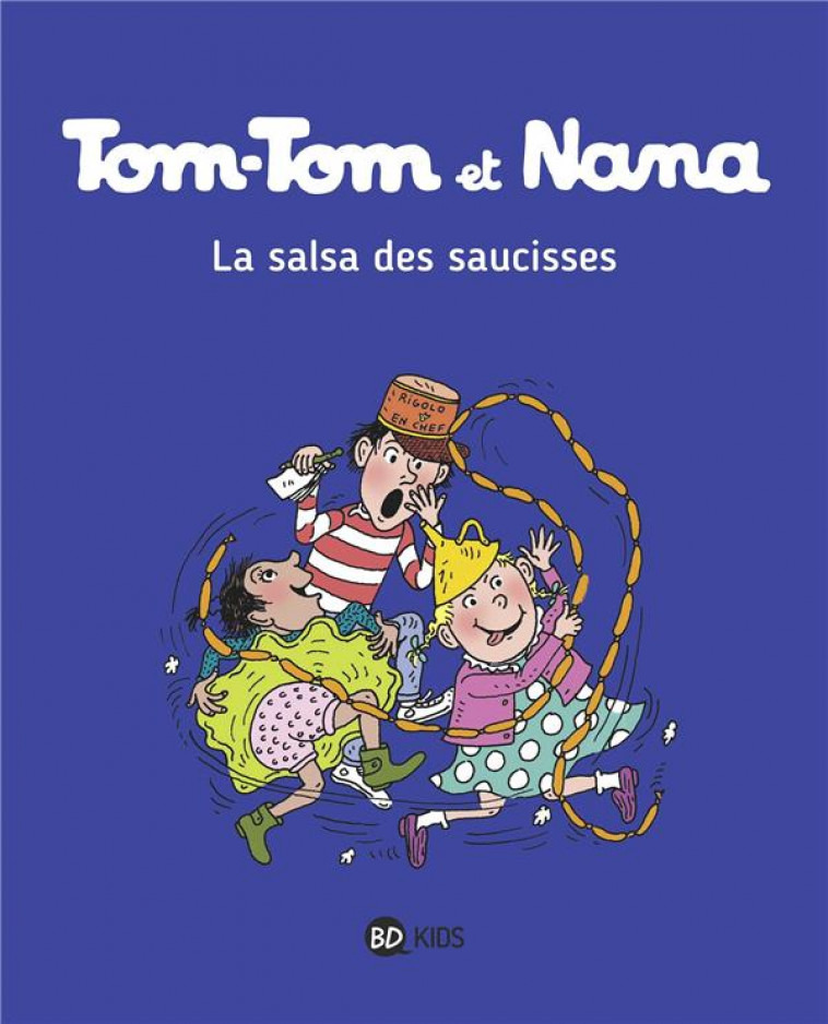 TOM-TOM ET NANA, TOME 30 - LA SALSA DES SAUCISSES - COHEN/DESPRES/REBERG - Bayard Jeunesse