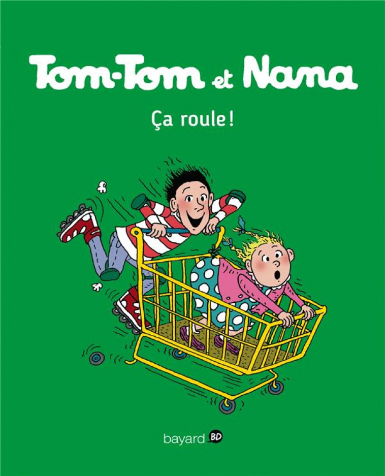 TOM-TOM ET NANA, TOME 31 - CA ROULE - COHEN/DESPRES/REBERG - Bayard Jeunesse