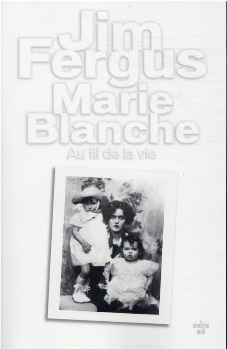 MARIE BLANCHE - AU FIL DE LA VIE - FERGUS JIM - LE CHERCHE MIDI