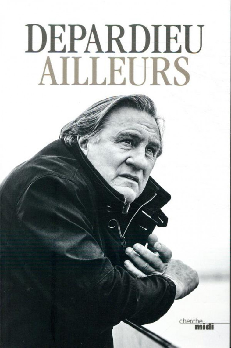 AILLEURS - DEPARDIEU GERARD - LE CHERCHE MIDI