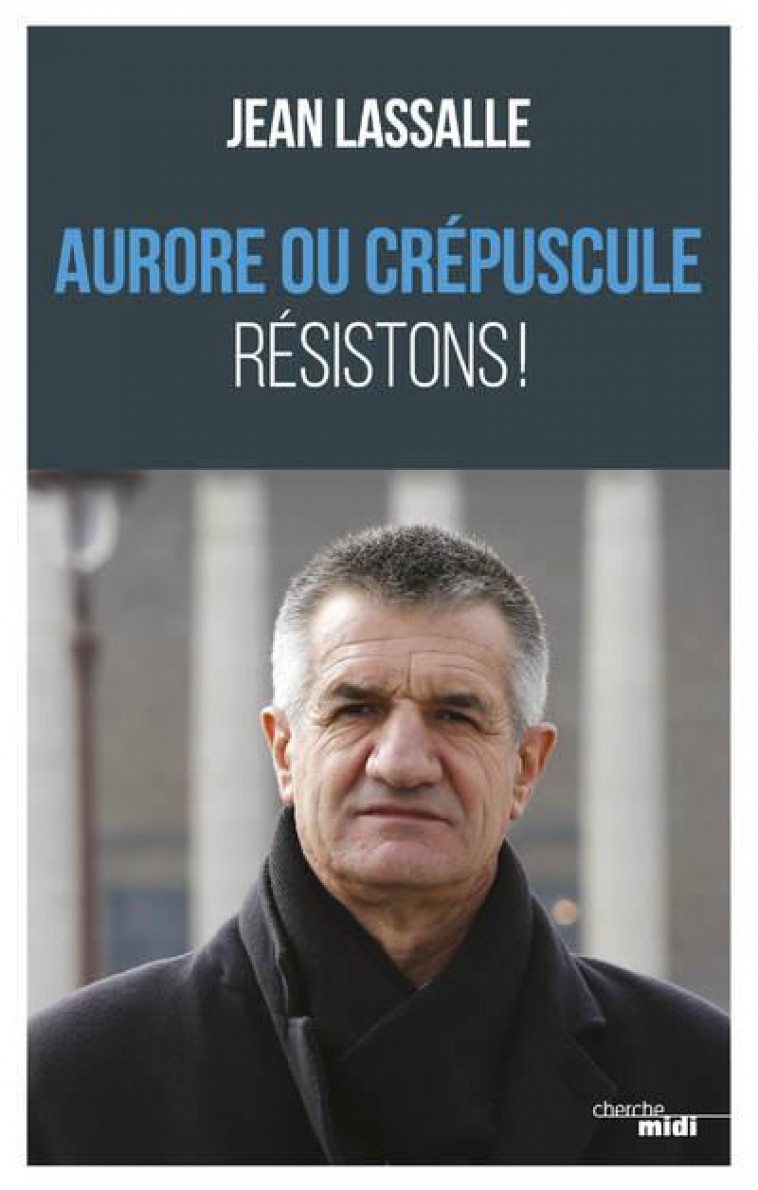 AURORE OU CREPUSCULE - RESISTONS ! - LASSALLE JEAN - LE CHERCHE MIDI