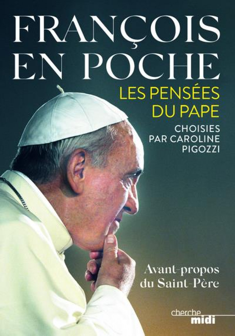 FRANCOIS EN POCHE - LES PENSEES DU PAPA - PAPE FRANCOIS - LE CHERCHE MIDI