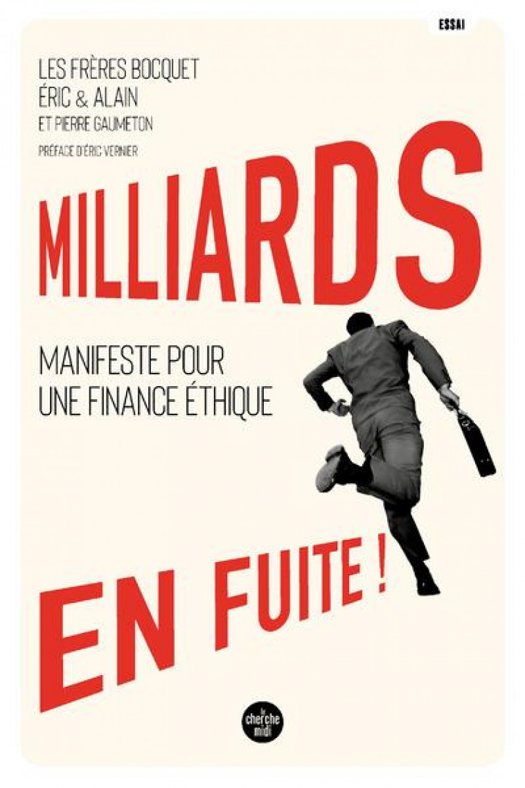 MILLIARDS EN FUITE ! - MANIFESTE POUR UNE FINANCEETHIQUE - BOCQUET/VERNIER - LE CHERCHE MIDI