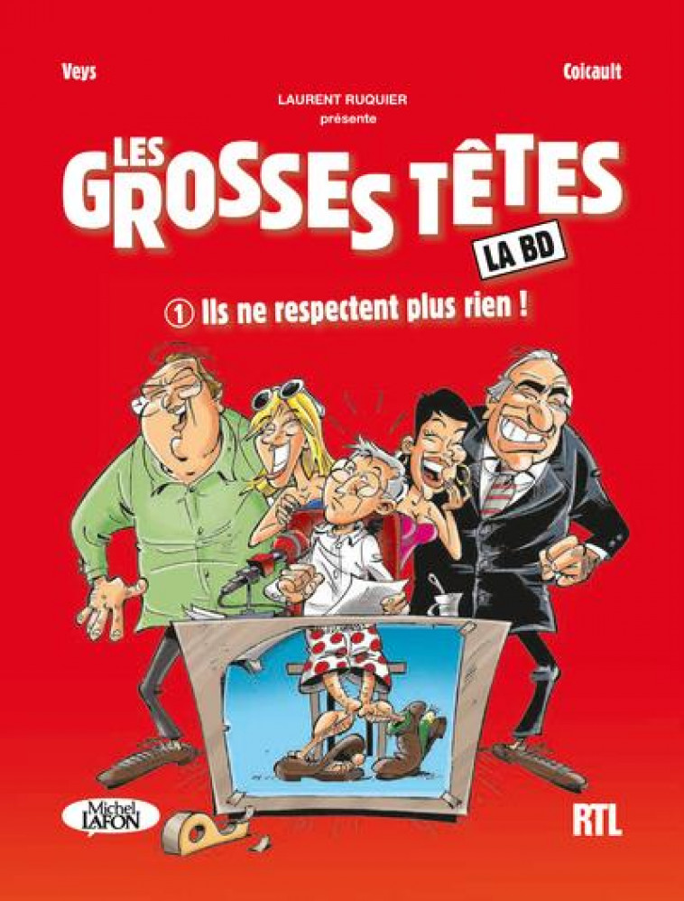 BD - LES GROSSES TETES - TOME 1 ILS NE RESPECTENT PLUSRIEN ! - VOL01 - VEYS/RUQUIER - MICHEL LAFON