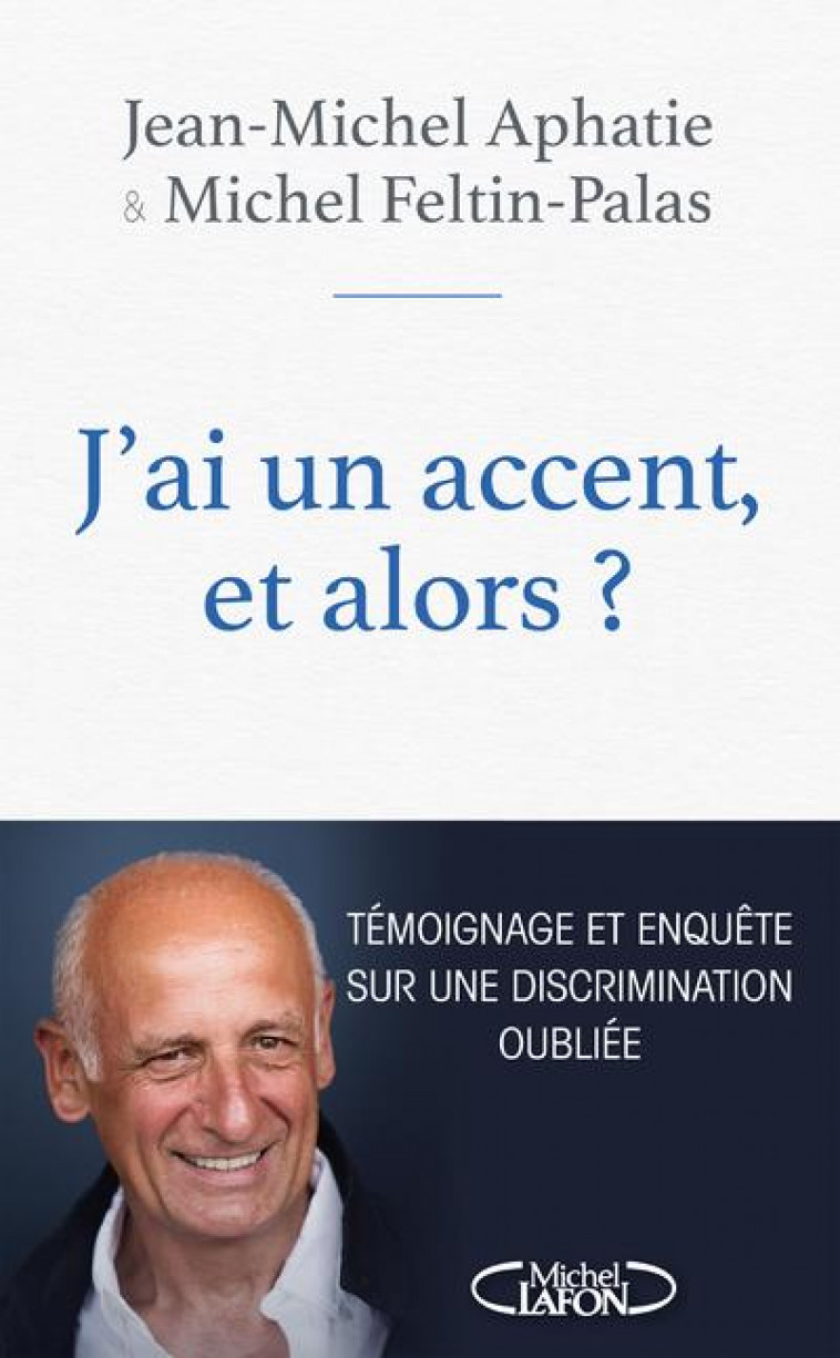 J-AI UN ACCENT ET ALORS ? - APHATIE/FELTIN-PALAS - MICHEL LAFON