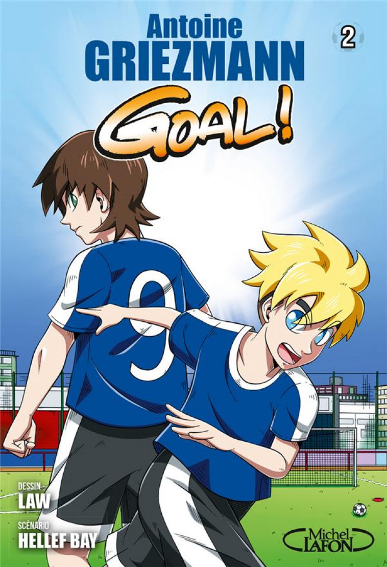 GOAL ! - TOME 2 (MANGA) - VOL02 - GRIEZMANN/BAY/LAW - MICHEL LAFON