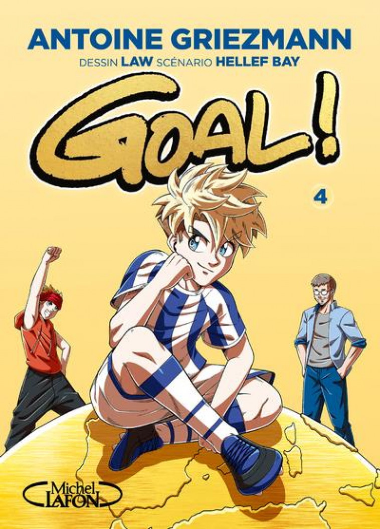 GOAL ! - TOME 4 EDITION COUPE DU MONDE - GRIEZMANN/BAY/LAW - MICHEL LAFON