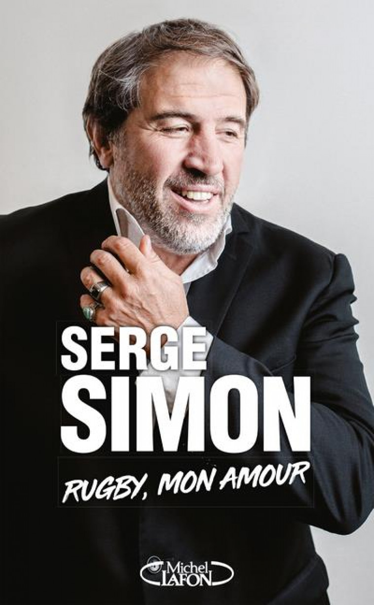 RUGBY, MON AMOUR - SIMON SERGE - MICHEL LAFON