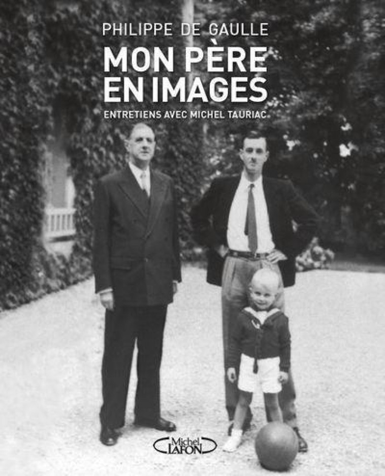 MON PERE EN IMAGES - NOUVELLE EDITION - GAULLE PHILIPPE DE - MICHEL LAFON