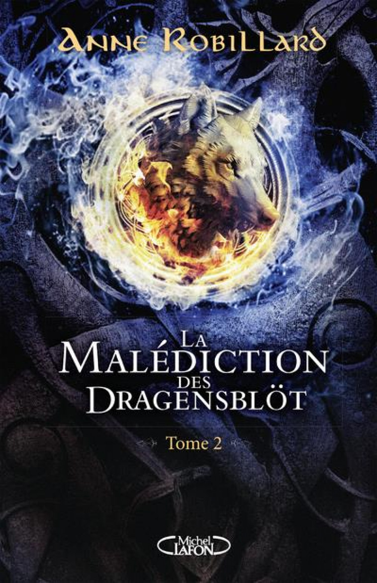 LA MALEDICTION DES DRAGENSBLOT - TOME 2 - VOL02 - ROBILLARD ANNE - MICHEL LAFON