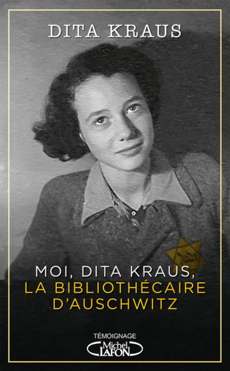 MOI, DITA KRAUS, LA BIBLIOTHECAIRE D-AUSCHWITZ - KRAUS DITA - MICHEL LAFON