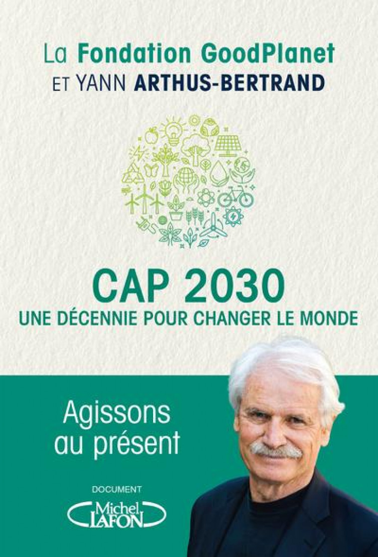 CAP 2030, UNE DECENNIE POUR CHANGER LE MONDE - ARTHUS-BERTRAND - MICHEL LAFON