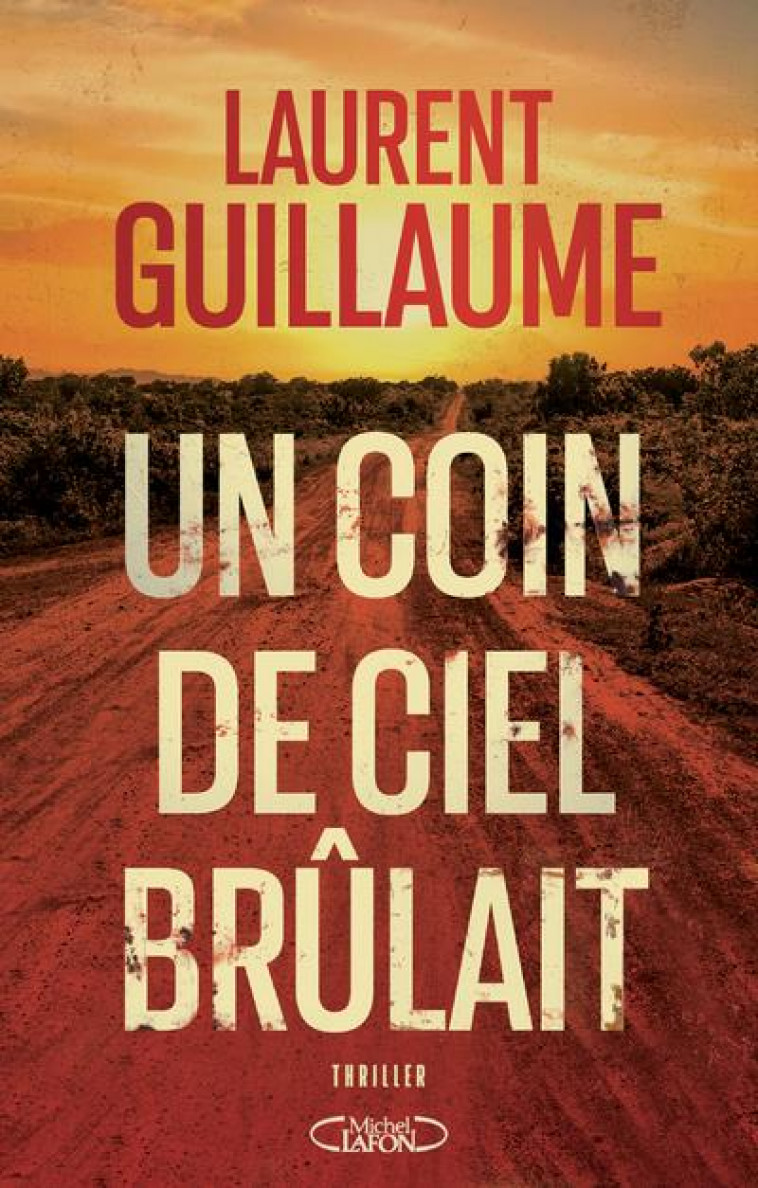 UN COIN DE CIEL BRULAIT - GUILLAUME LAURENT - MICHEL LAFON