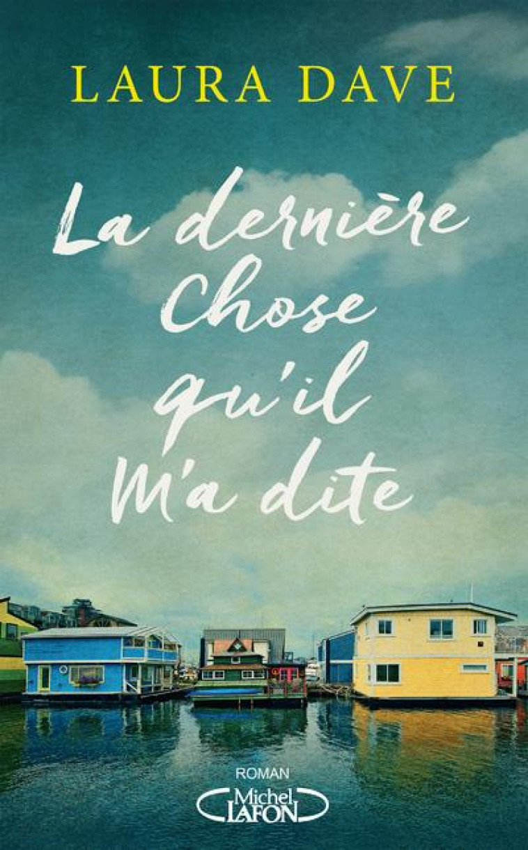 LA DERNIERE CHOSE QU-IL M-A DITE - DAVE LAURA - MICHEL LAFON