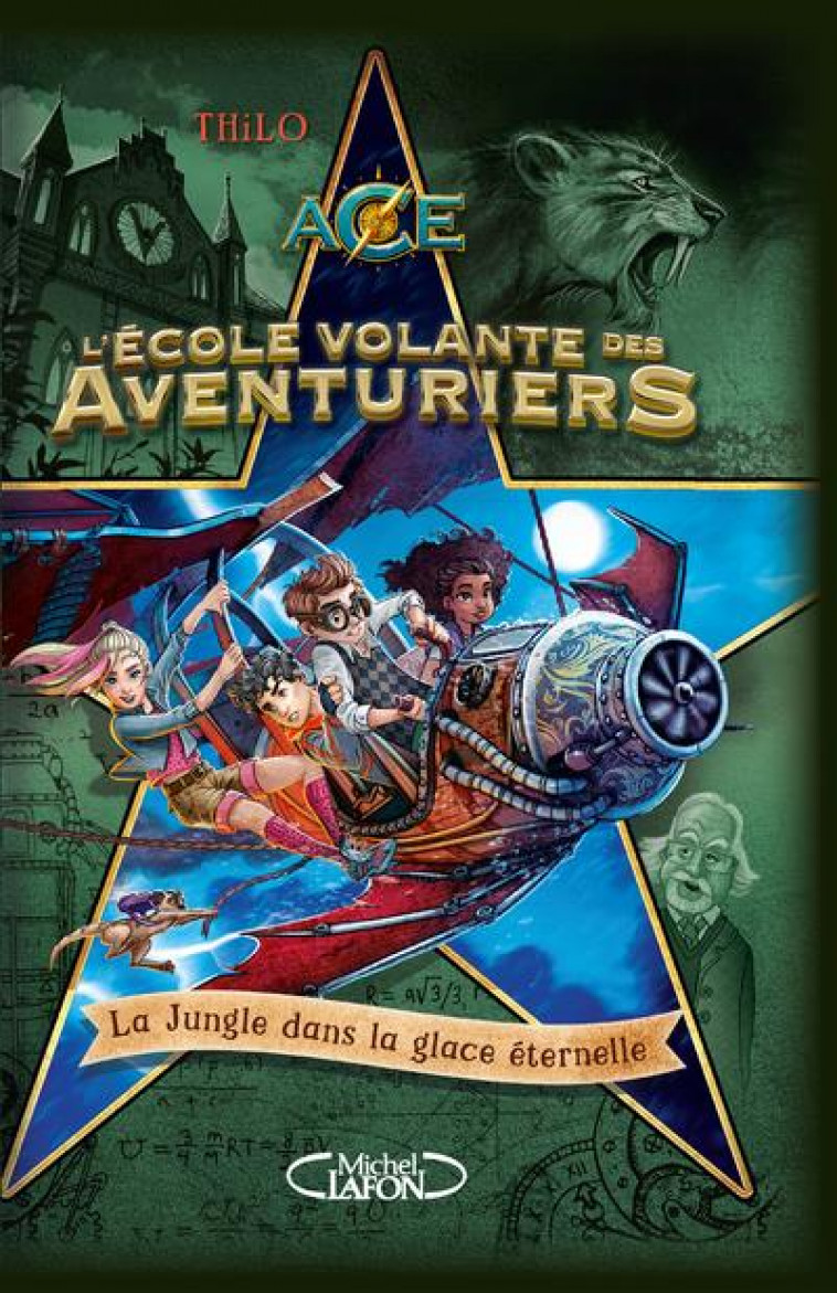 L-ECOLE VOLANTE DES AVENTURIERS - TOME 2 LA JUNGLE DANS LA GLACE ETERNELLE - THILO/MEINZOLD - MICHEL LAFON