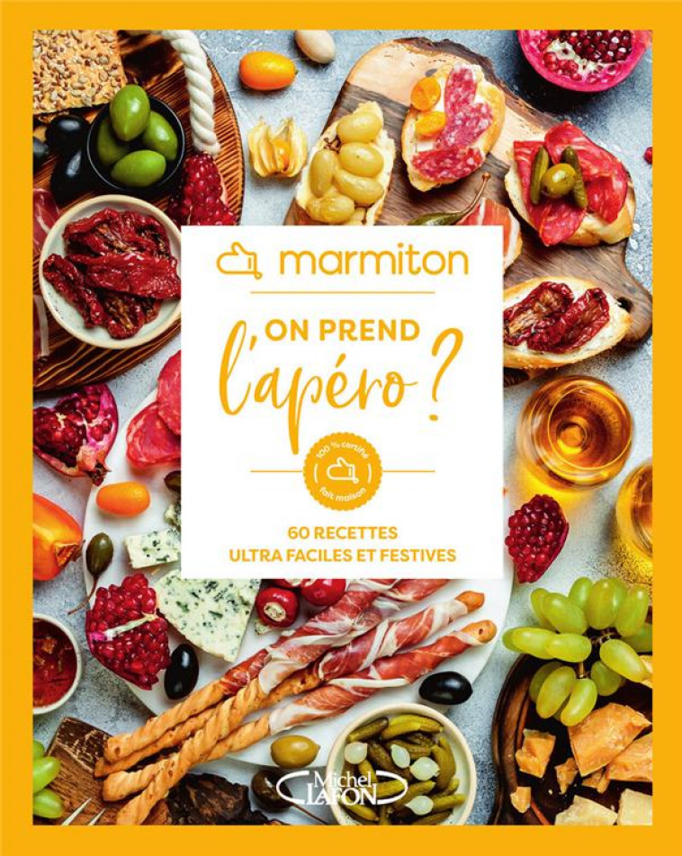 MARMITON - ON PREND L-APERO ? - 60 RECETTES ULTRA FACILES ET FESTIVES - MARMITON - MICHEL LAFON