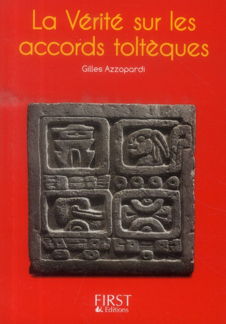 PETIT LIVRE DE - LA VERITE SUR LES ACCORDS TOLTEQUES - AZZOPARDI GILLES - First Editions