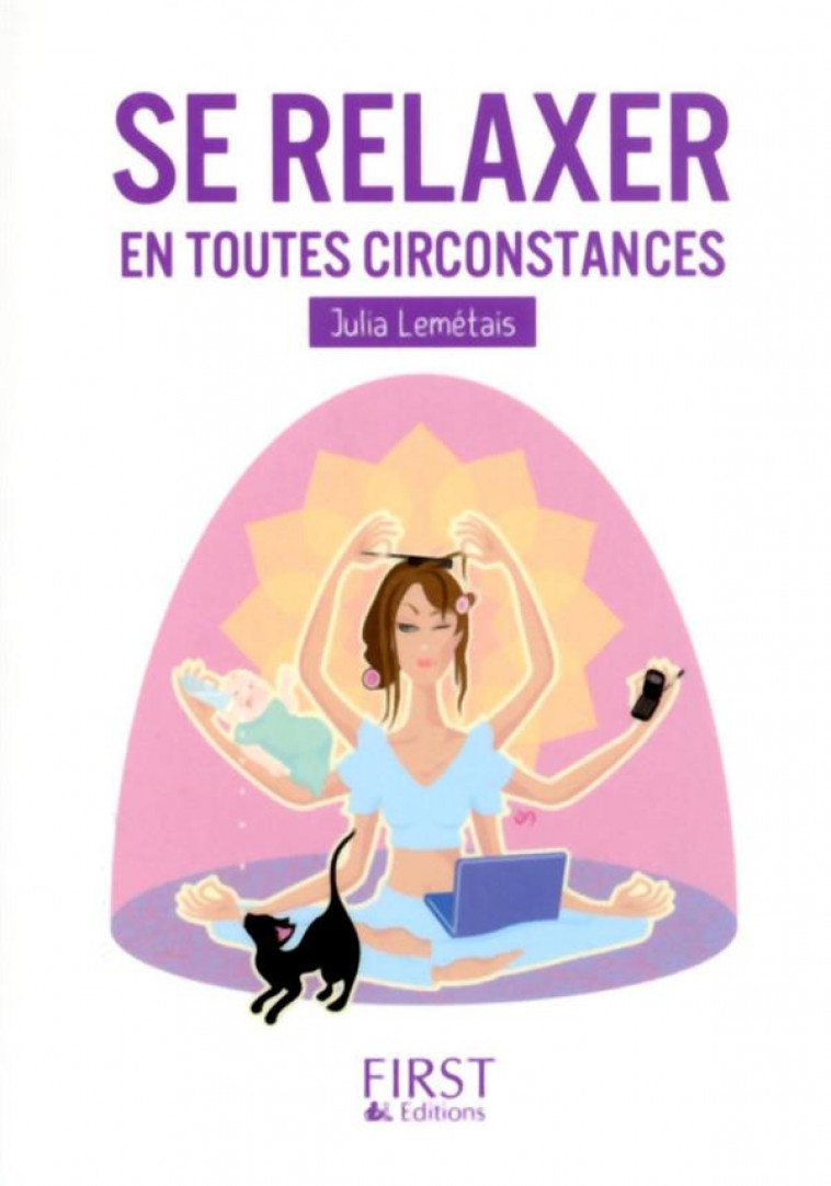 LE PETIT LIVRE DE - SE RELAXER EN TOUTES CIRCONSTANCES - LEMETAIS JULIA - First Editions