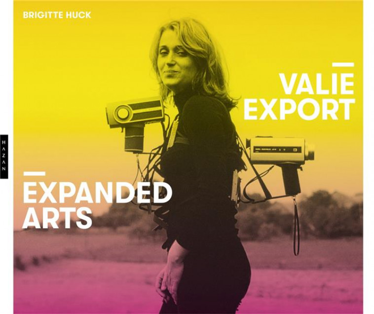 VALIE EXPORT : EXPANDED ARTS - HUCK BRIGITTE - HAZAN