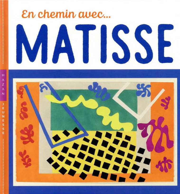 EN CHEMIN AVEC MATISSE - BARAUD/DEMILLY - HAZAN