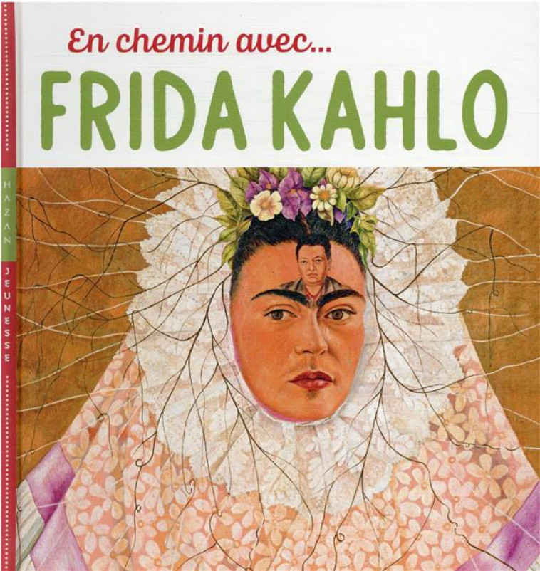 EN CHEMIN AVEC FRIDA KAHLO - BARAUD/DEMILLY - HAZAN