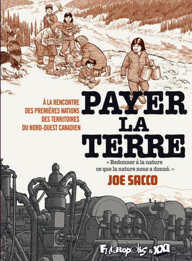 PAYER LA TERRE - A LA RENCONTRE DES PREMIERES NATIONS DES TERRITOIRES DU NORD-OUEST CANADIEN - SACCO JOE - GALLISOL