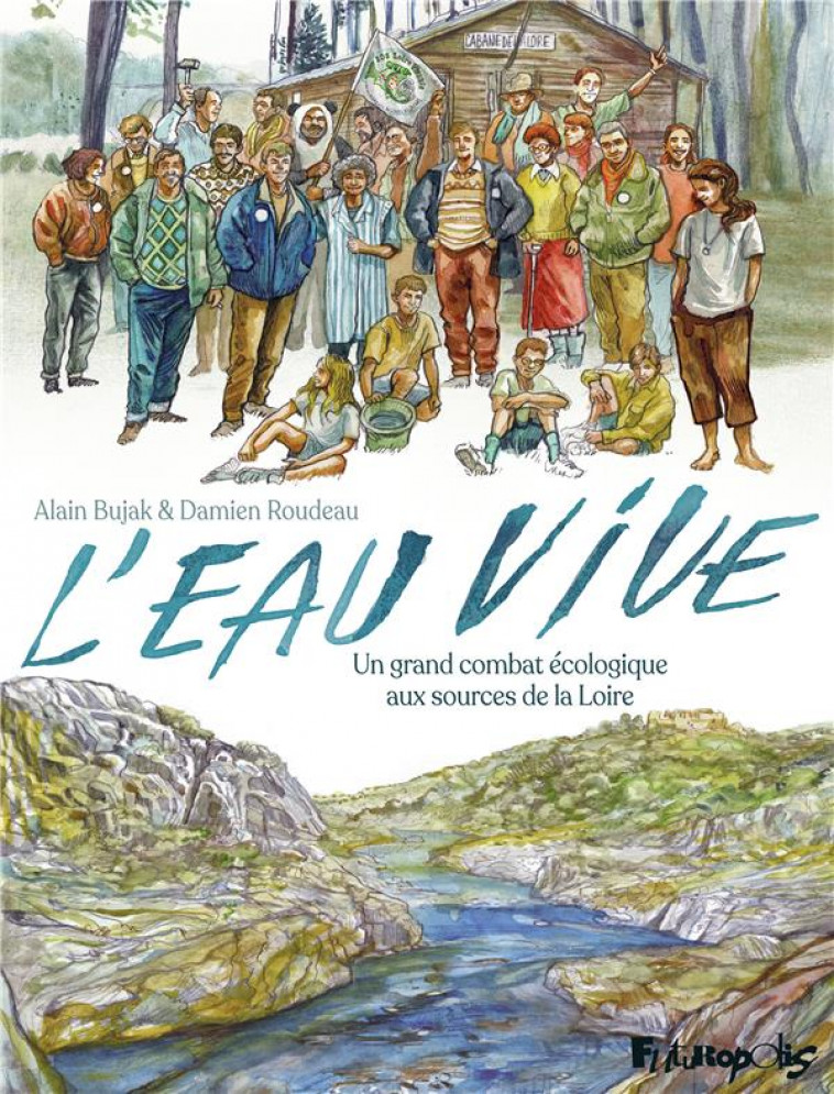 L-EAU VIVE - UN GRAND COMBAT ECOLOGIQUE AUX SOURCES DE LA LOIRE - ROUDEAU/BUJAK - GALLISOL