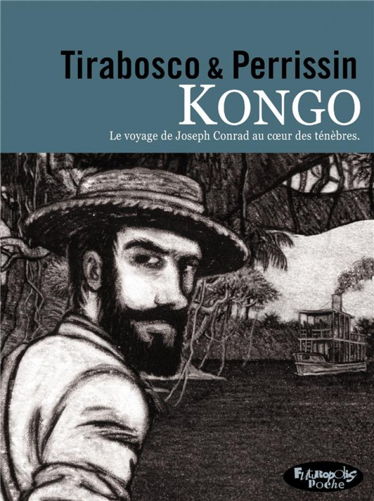 KONGO - LE VOYAGE DE JOSEPH CONRAD AU COEUR DES TENEBRES. VERSION POCHE - PERRISSIN/TIRABOSCO - GALLISOL