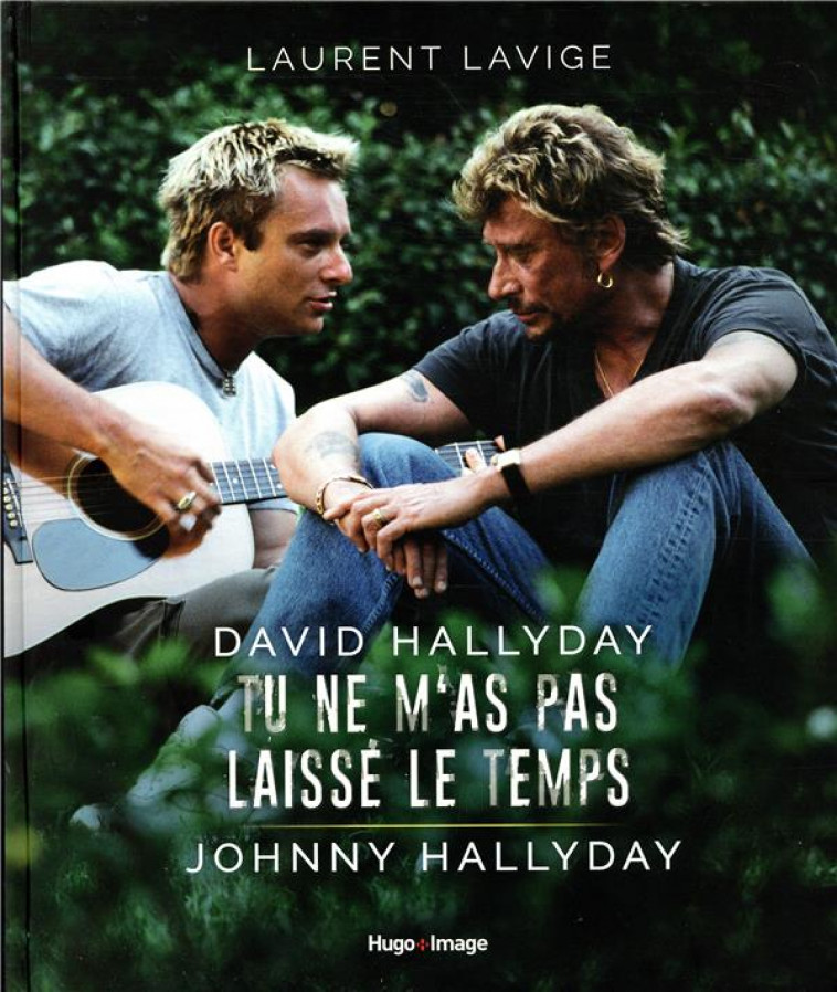 DAVID HALLYDAY, TU NE M-AS PAS LAISSE LE TEMPS, JOHNNY HALLYDAY - LAVIGE LAURENT - HUGO JEUNESSE