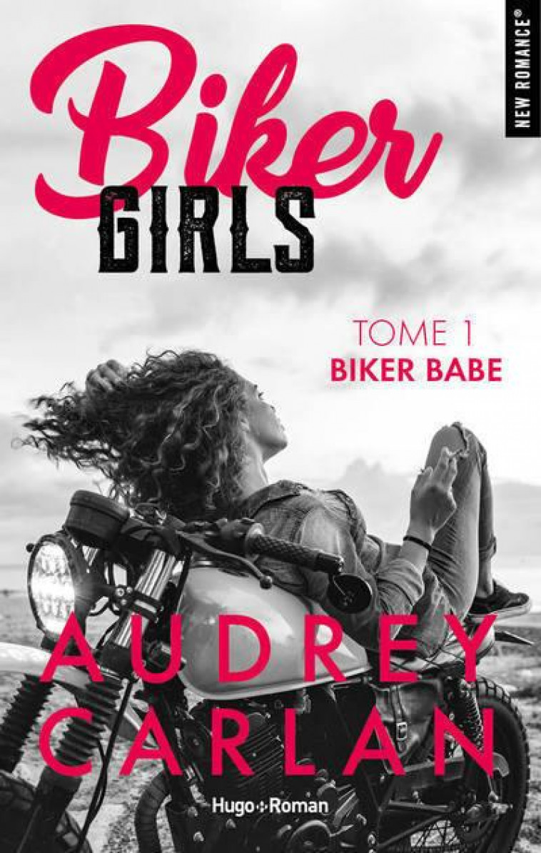 BIKER GIRLS - TOME 01 - BIKER BABE - CARLAN AUDREY - HUGO JEUNESSE