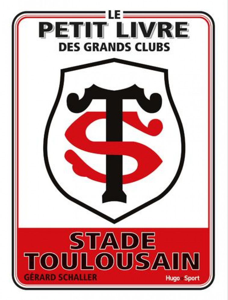 LE PETIT LIVRE DES GRANDS CLUBS - STADE TOULOUSAIN - COLLECTIF - HUGO JEUNESSE