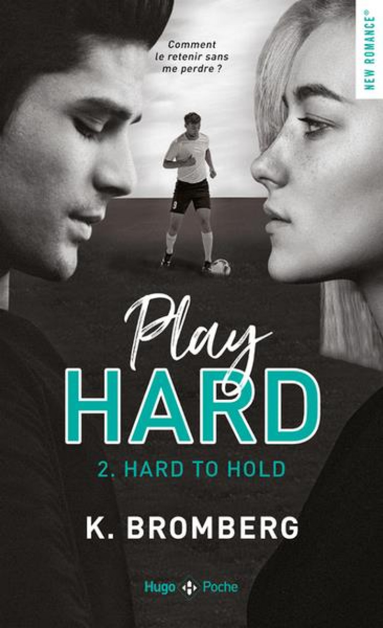 PLAY HARD - TOME 02 - HARD TO HOLD - BROMBERG K. - HUGO JEUNESSE