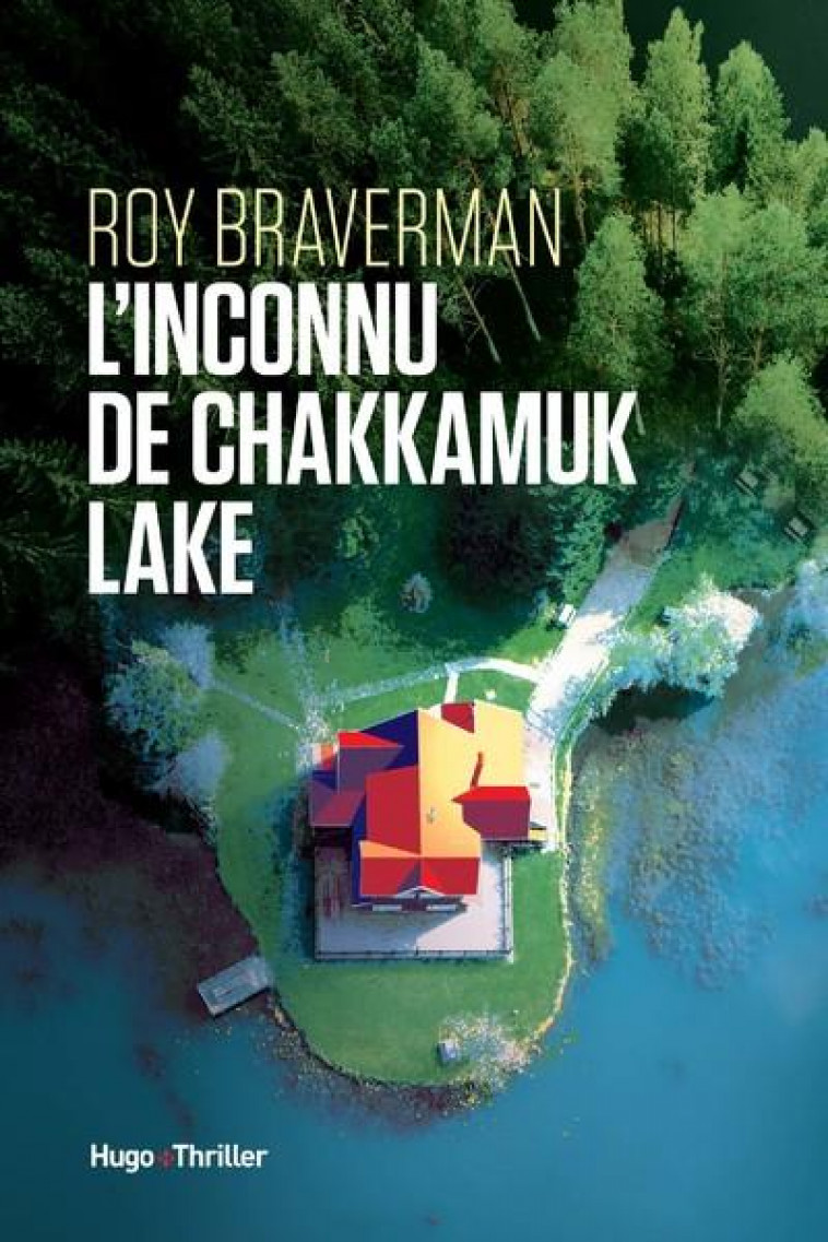 L-INCONNU DE CHAKKAMUK LAKE - BRAVERMAN ROY - HUGO JEUNESSE