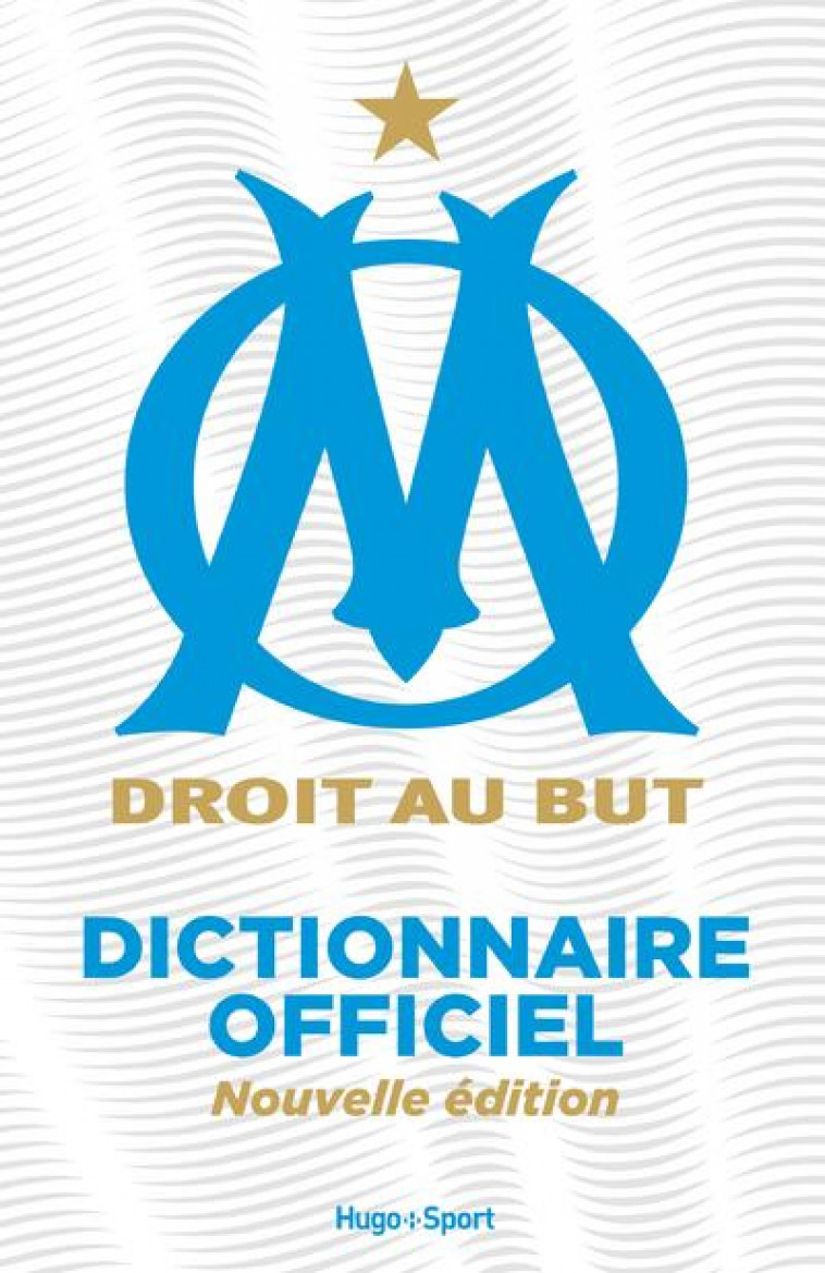 OM - LE DICTIONNAIRE DE L-OLYMPIQUE DE MARSEILLE - COLLECTIF - HUGO JEUNESSE