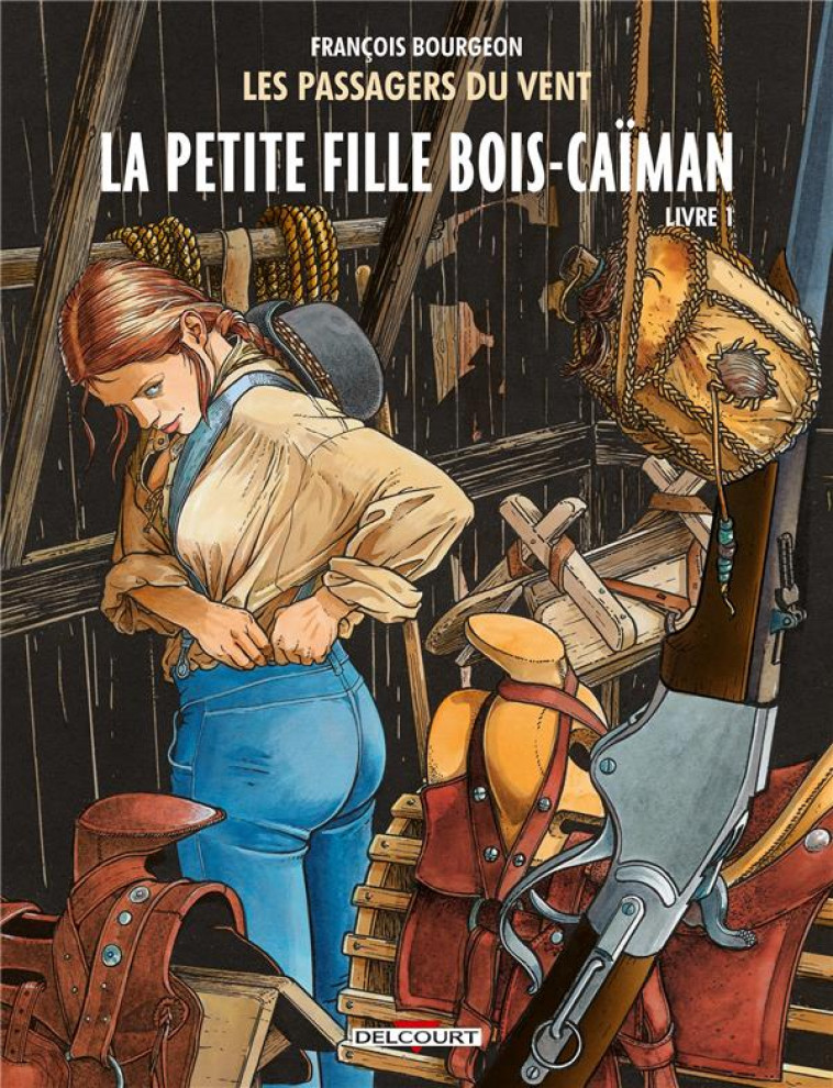 LES PASSAGERS DU VENT T06 - LA PETITE FILLE BOIS-CAIMAN, LIVRE I - BOURGEON FRANCOIS - Delcourt