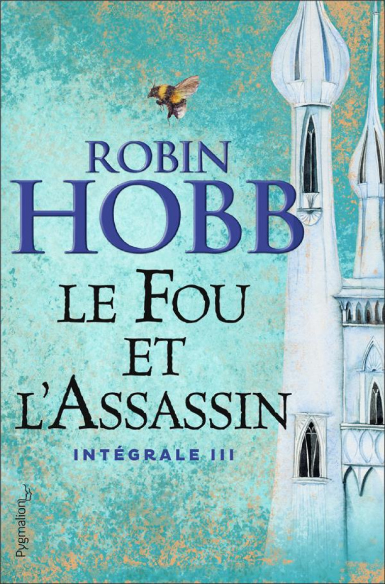 LE FOU ET L-ASSASSIN - INTEGRALE III - HOBB ROBIN - PYGMALION