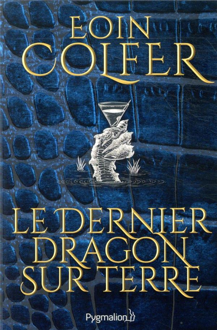 LE DERNIER DRAGON SUR TERRE - COLFER EOIN - PYGMALION