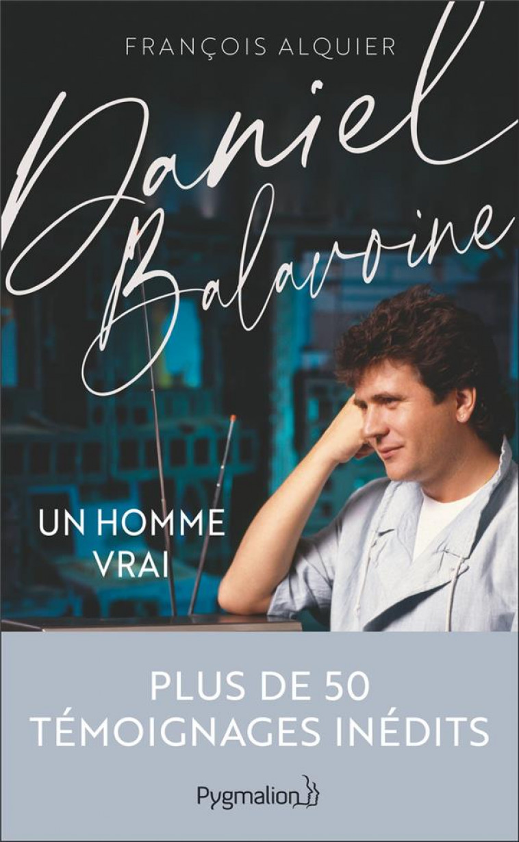 DANIEL BALAVOINE - UN HOMME VRAI - ALQUIER FRANCOIS - PYGMALION