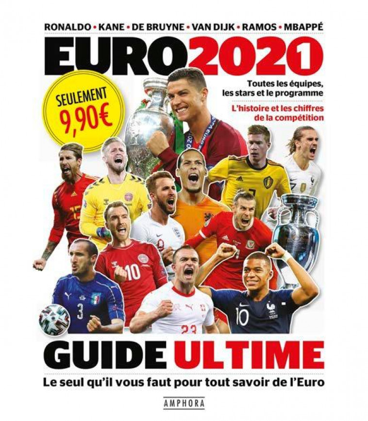 EURO 2021 - TOUTES LES EQUIPES, LES STARS ET LE PROGRAMME - L-HISTOIRE ET LES CHIFFRES DE LA COMPETI - COLLECTIF - AMPHORA