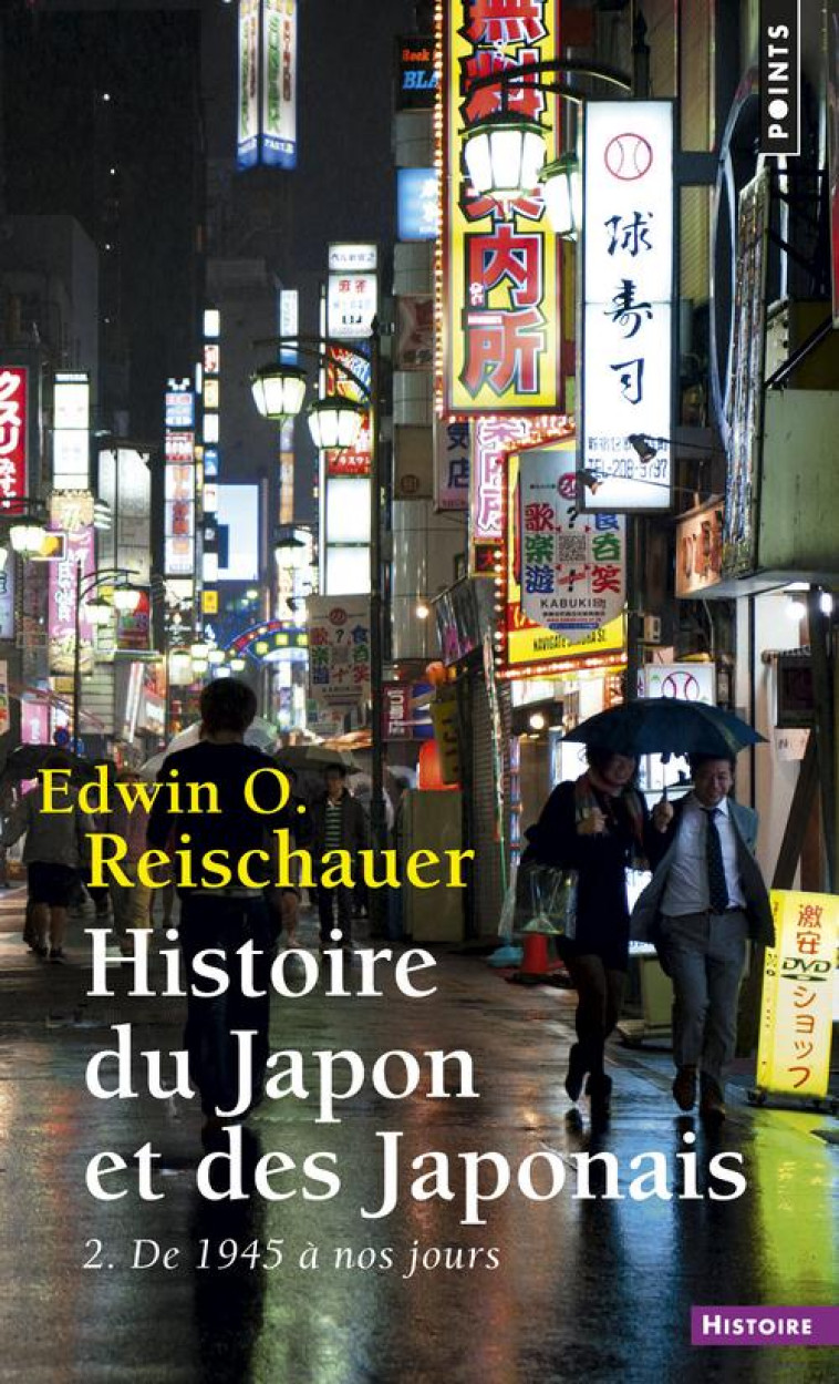 HISTOIRE DU JAPON ET DES JAPONAIS, TOME 2  ((REEDITION)) - 2. DE 1945 A NOS JOURS - REISCHAUER EDWIN O. - Points