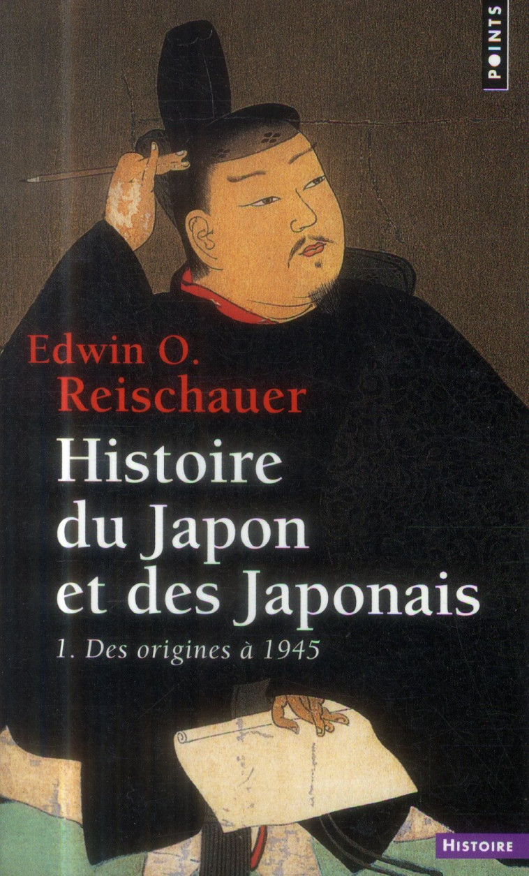 HISTOIRE DU JAPON ET DES JAPONAIS, TOME 1  ((REEDITION) T1) - DES ORIGINES A 1945 - REISCHAUER EDWIN O. - Points