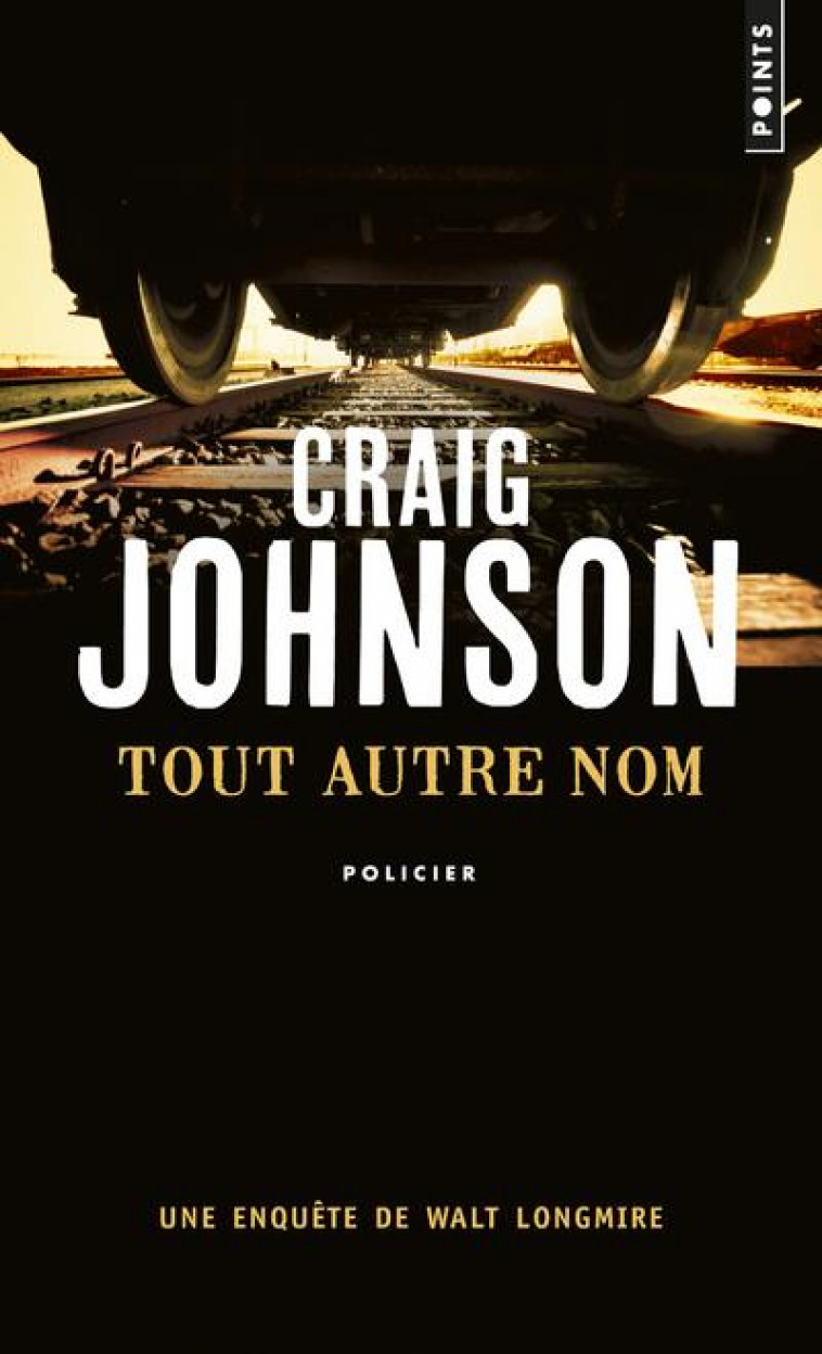 TOUT AUTRE NOM - UNE ENQUETE DE WALT LONGMIRE - JOHNSON CRAIG - POINTS